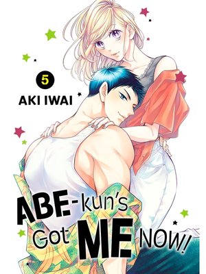 Abe-kun's Got Me Now！, Volume 5 - ebook